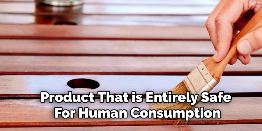 Product That is Entirely Safe
For Human Consumption