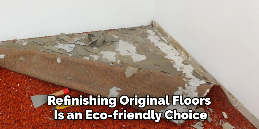 Refinishing Original Floors 
Is an Eco-friendly Choice