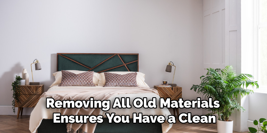 Removing All Old Materials
Ensures You Have a Clean