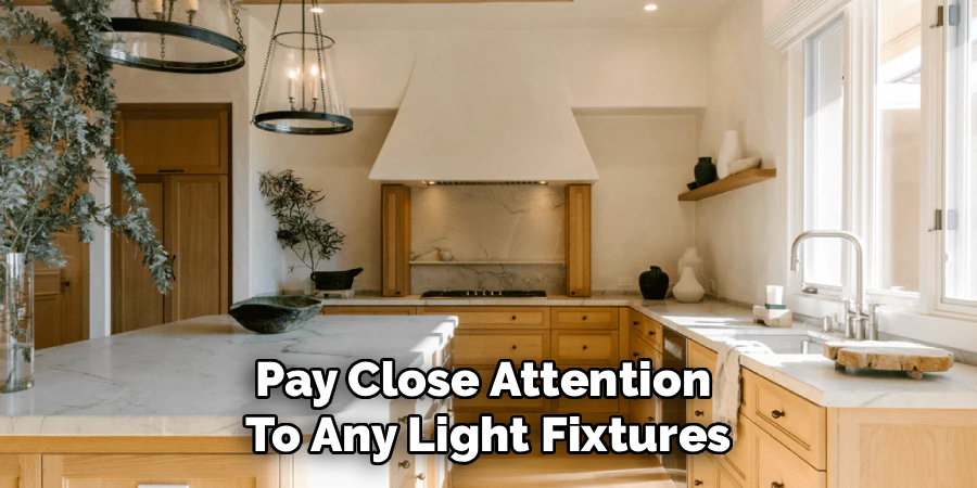 Pay Close Attention
To Any Light Fixtures