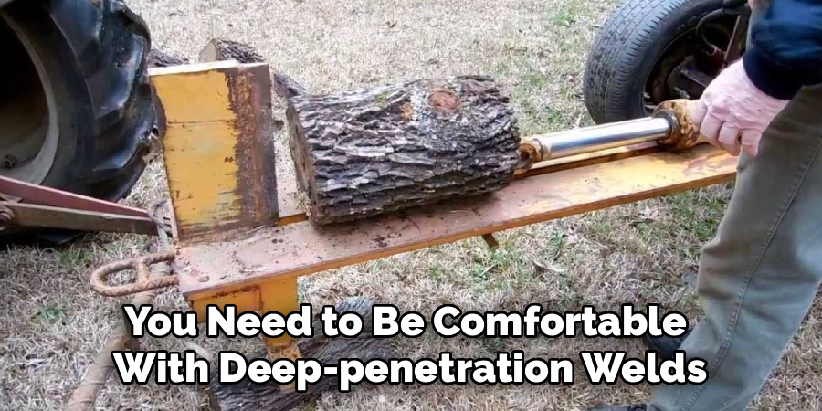 You Need to Be Comfortable
With Deep-penetration Welds