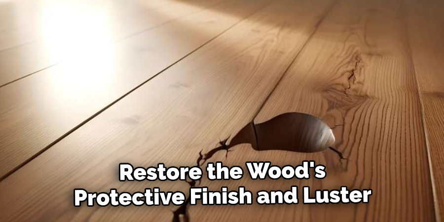 Restore the Wood's
Protective Finish and Luster