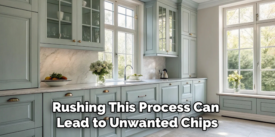 Rushing This Process Can
Lead to Unwanted Chips