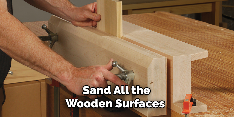 Sand All the
Wooden Surfaces 
