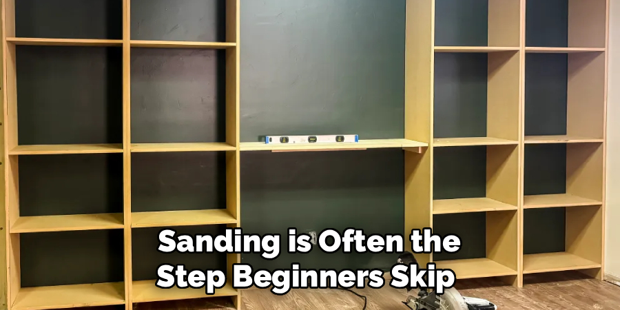 Sanding is Often the
Step Beginners Skip