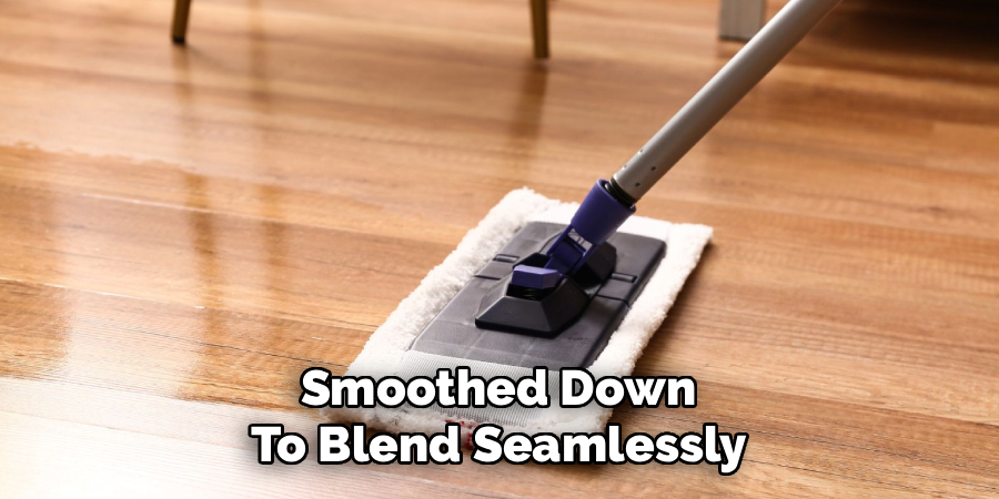 Smoothed Down
To Blend Seamlessly