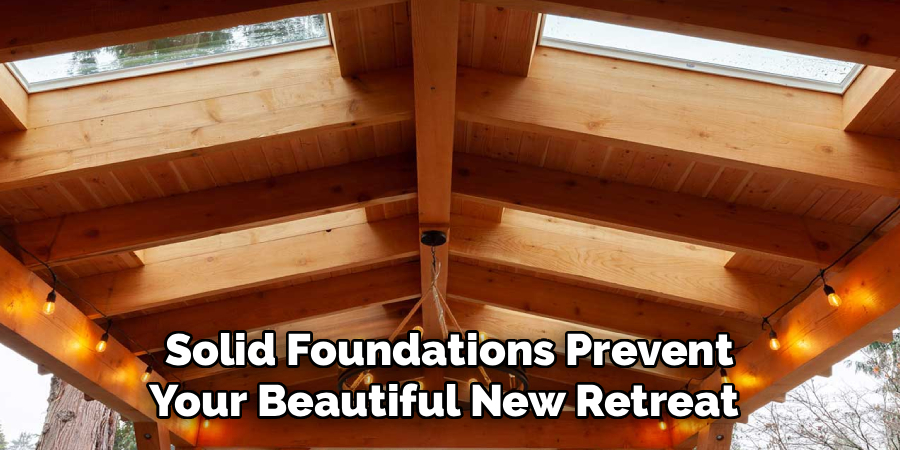 Solid Foundations Prevent
Your Beautiful New Retreat