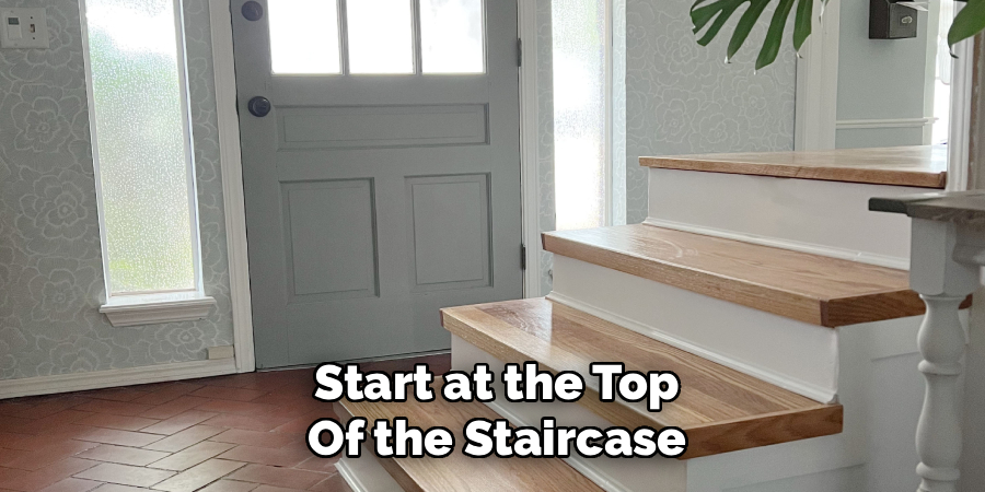Start at the Top
Of the Staircase