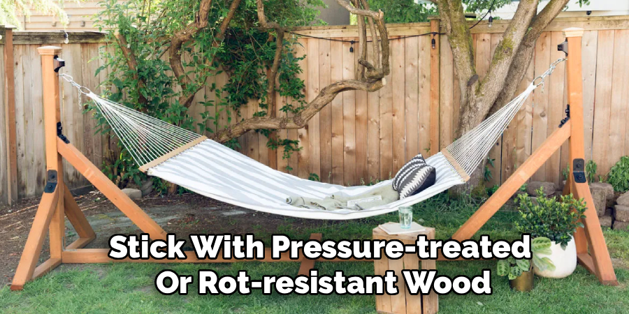 Stick With Pressure-treated
Or Rot-resistant Wood