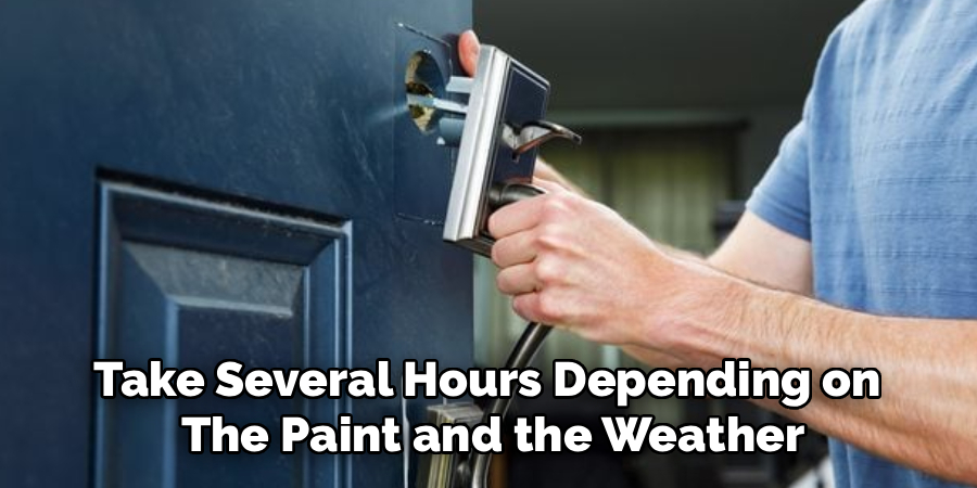 Take Several Hours Depending on
The Paint and the Weather