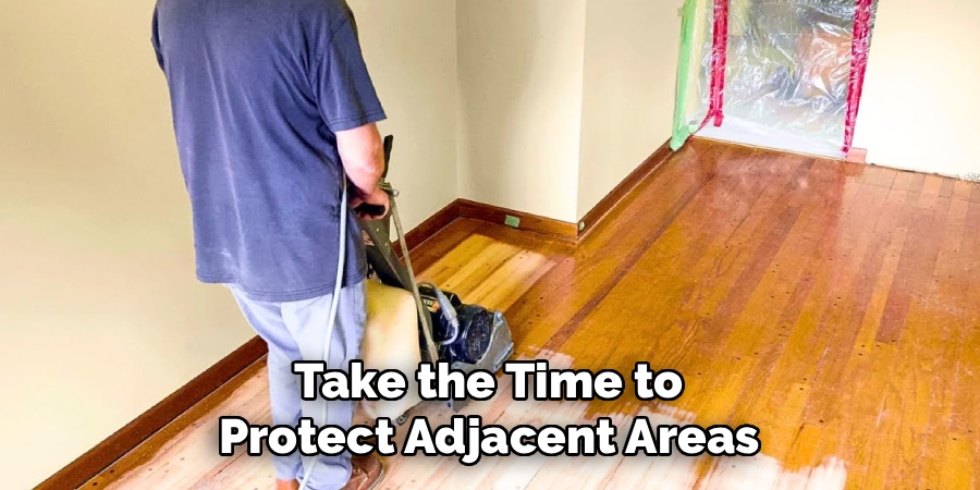 Take the Time to
Protect Adjacent Areas