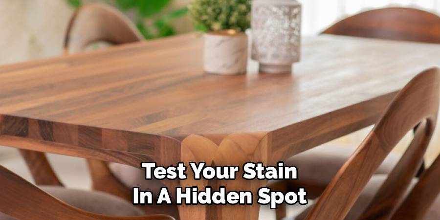 Test Your Stain
In A Hidden Spot