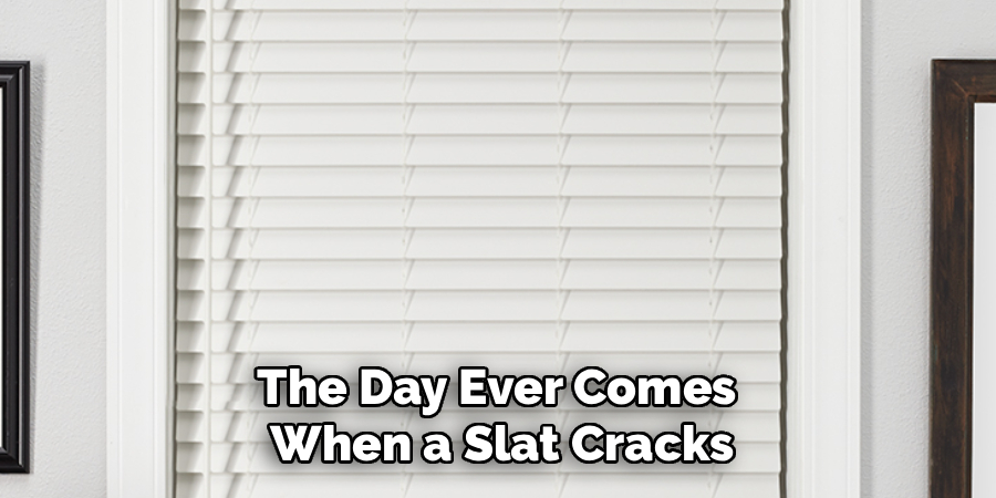 The Day Ever Comes
When a Slat Cracks