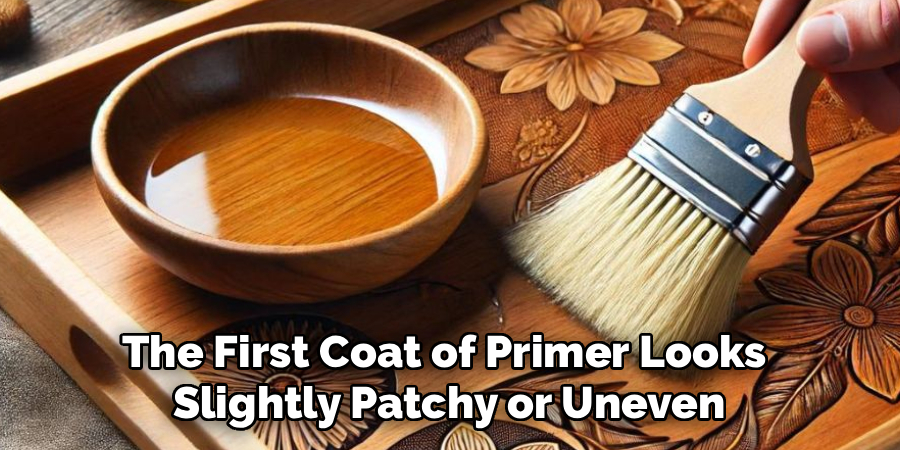 The First Coat of Primer Looks
Slightly Patchy or Uneven