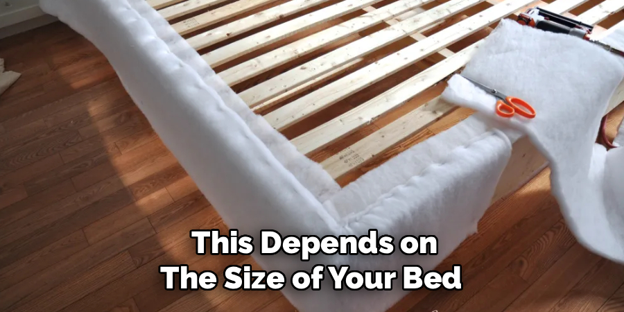 This Depends on
The Size of Your Bed 