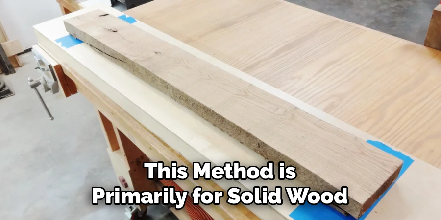 This Method is
Primarily for Solid Wood