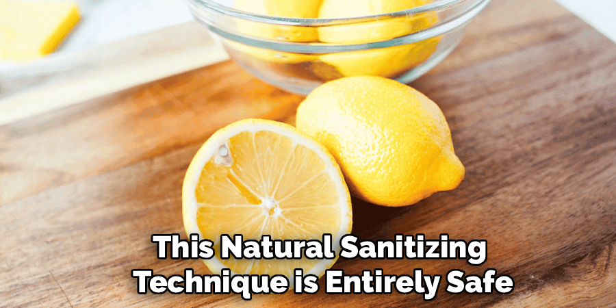 This Natural Sanitizing
Technique is Entirely Safe