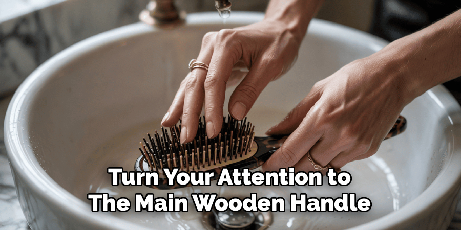Turn Your Attention to 
The Main Wooden Handle 