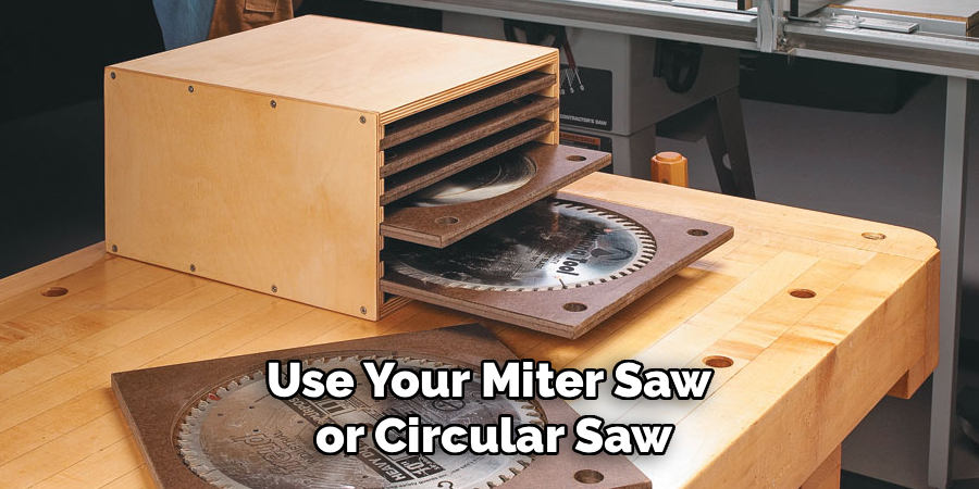 Use Your Miter Saw 
or Circular Saw