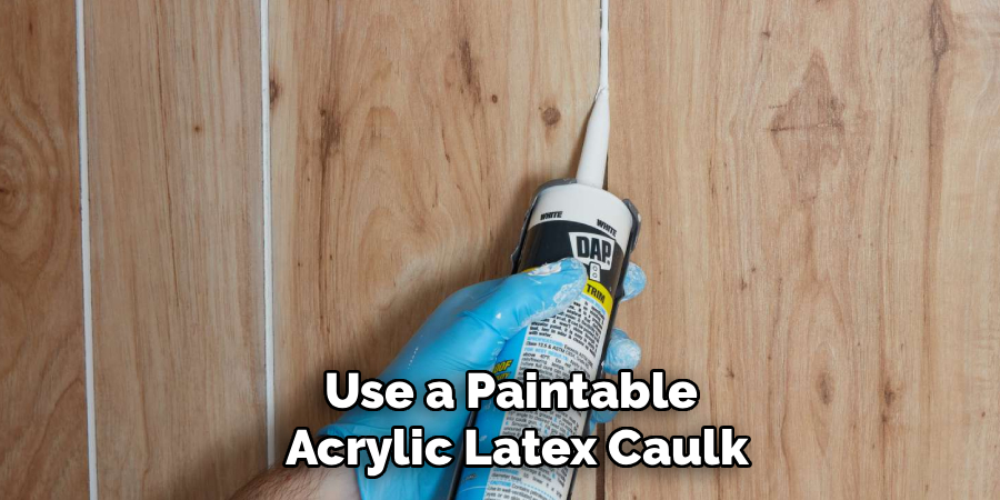 Use a Paintable
Acrylic Latex Caulk