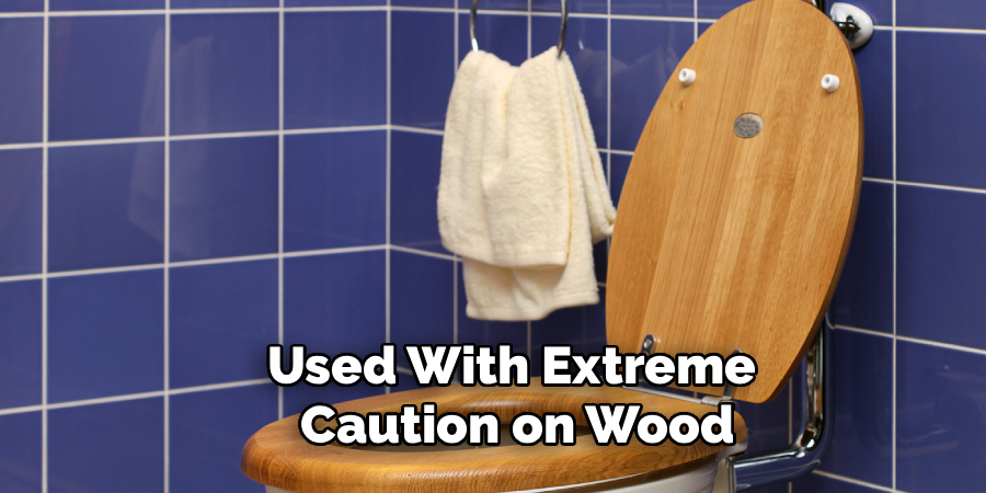 Used With Extreme
Caution on Wood