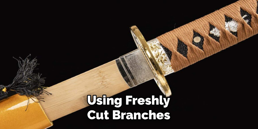 Using Freshly
Cut Branches