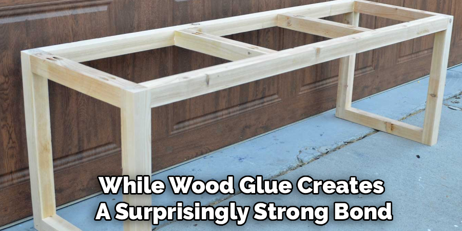 While Wood Glue Creates
A Surprisingly Strong Bond