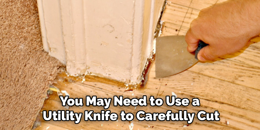 You May Need to Use a 
Utility Knife to Carefully Cut