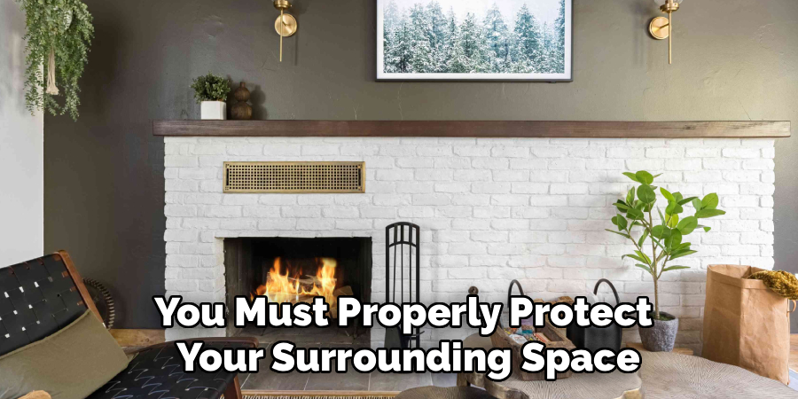 You Must Properly Protect
Your Surrounding Space