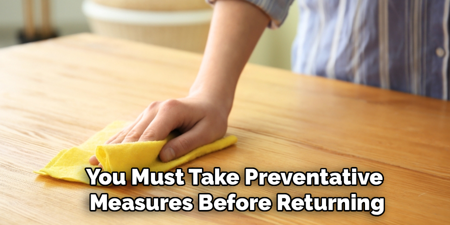 You Must Take Preventative 
Measures Before Returning