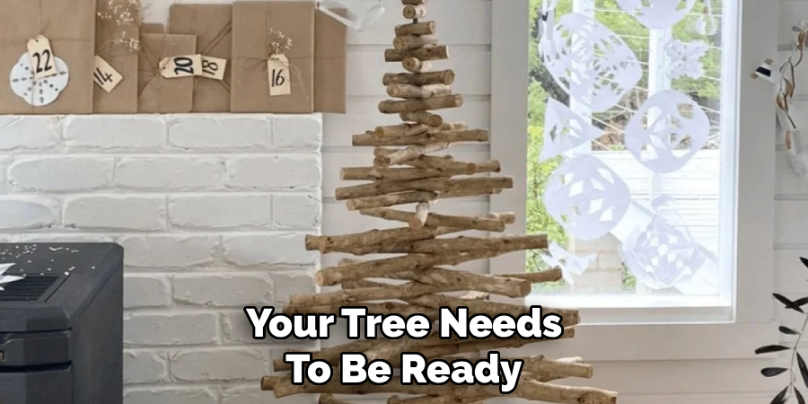 Your Tree Needs to Be Ready