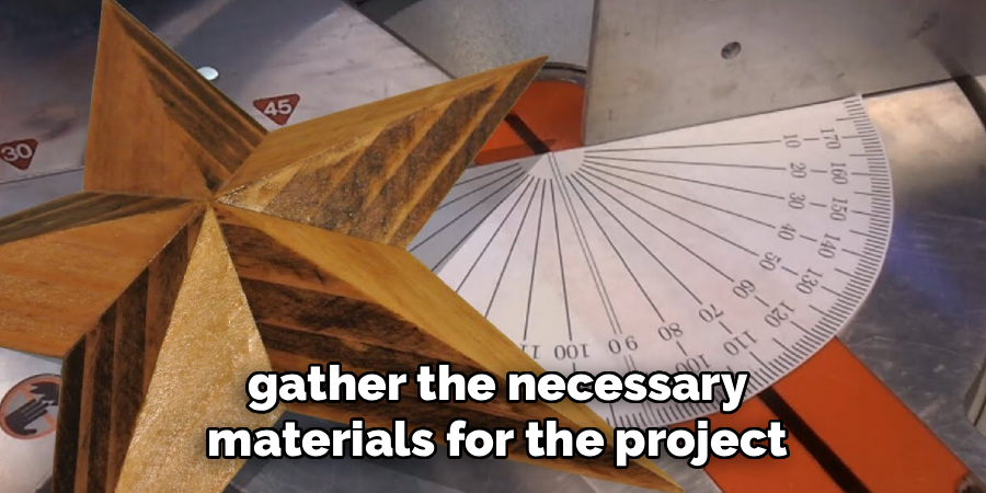 gather the necessary
materials for the project