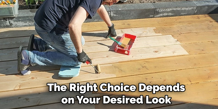  the Right Choice Depends
 on Your Desired Look