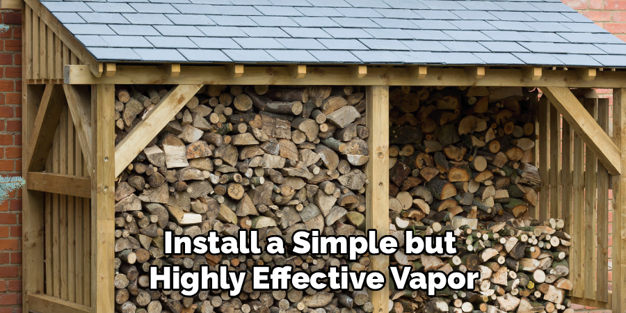 Install a Simple but
Highly Effective Vapor