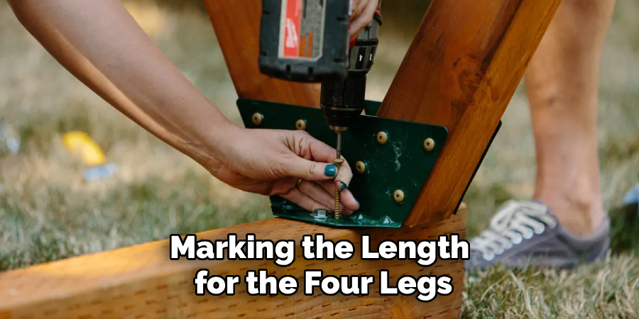 Marking the Length 
for the Four Legs