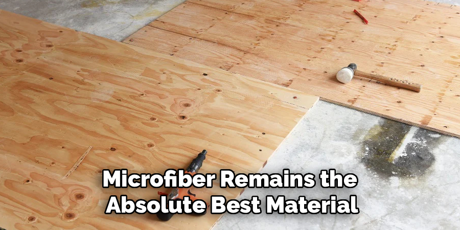 Microfiber Remains the 
Absolute Best Material