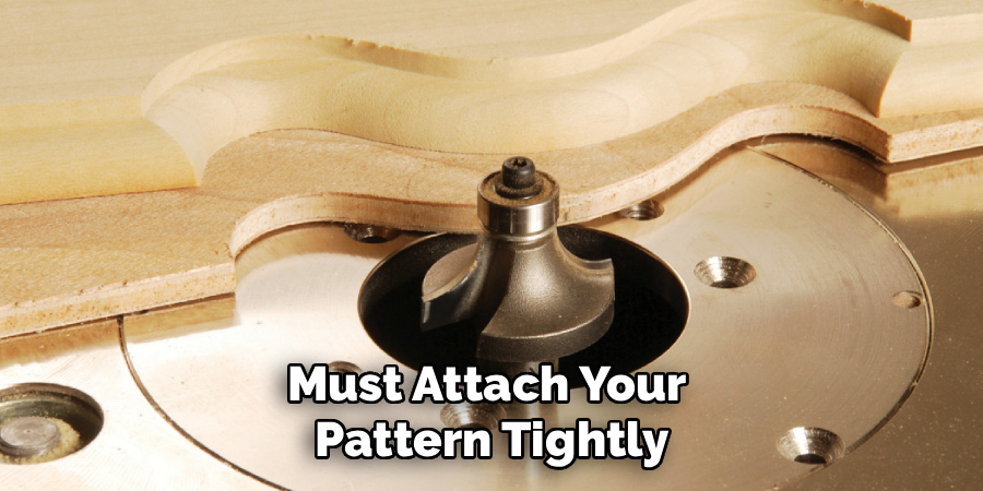 Must Attach Your
Pattern Tightly