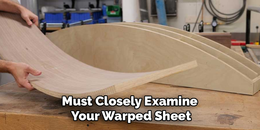 Must Closely Examine
Your Warped Sheet