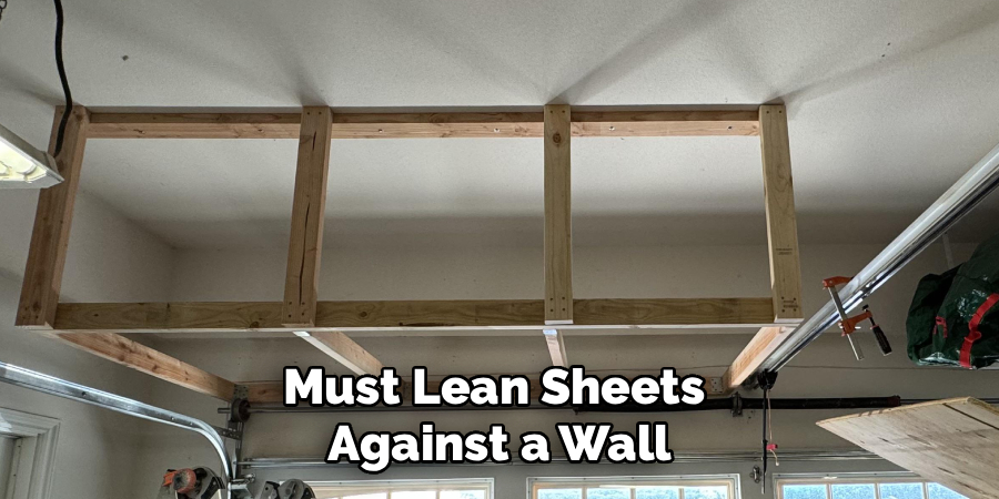 Must Lean Sheets
Against a Wall