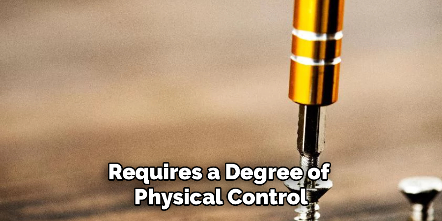 Requires a Degree of
Physical Control