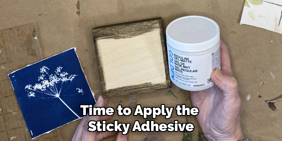 Time to Apply the
Sticky Adhesive