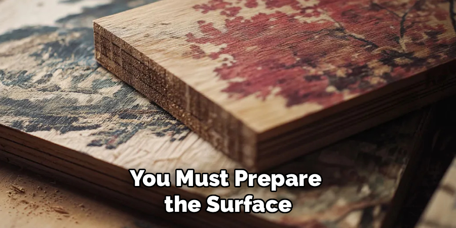 You Must Prepare
the Surface